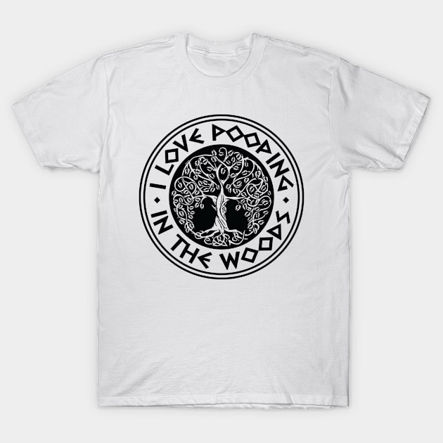 I Love Pooping in the Woods T-Shirt by BramCrye